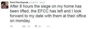 Femi Fani-Kayode said via his twitter account that EFCC personnel besieged his home on Friday, 6 May 2016